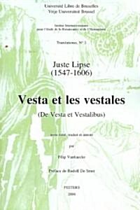 Juste Lipse (1547-1606) - Vesta Et Les Vestales (de Vesta Et Vestalibus) (Paperback)
