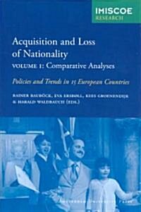 Acquisition and Loss of Nationality, Volume 1: Comparative Analyses: Policies and Trends in 15 European Countries                                      (Paperback)