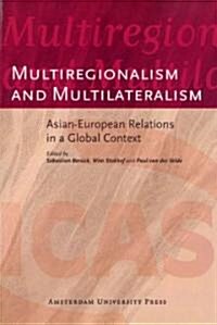 Multiregionalism and Multilateralism: Asian-European Relations in a Global Context (Paperback)