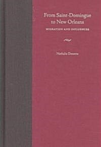 From Saint-Domingue to New Orleans: Migration and Influences (Hardcover)