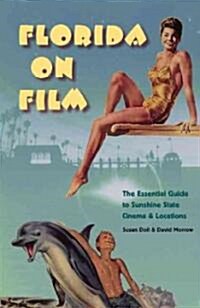 Florida on Film: The Essential Guide to Sunshine State Cinema & Locations (Paperback)
