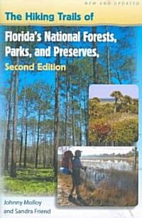 The Hiking Trails of Floridas National Forests, Parks, and Preserves (Paperback, 2, Updated)