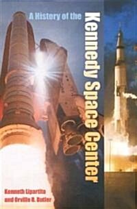 A History of the Kennedy Space Center (Hardcover)