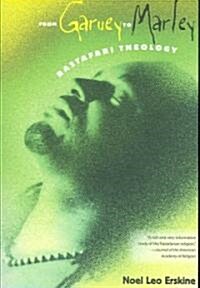 From Garvey to Marley: Rastafari Theology (Paperback)