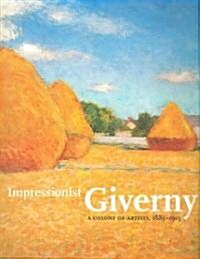 Impressionist Giverny: A Colony of Artists, 1885-1915 (Paperback)