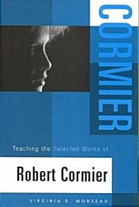 Teaching the Selected Works of Robert Cormier (Paperback)