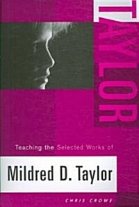 Teaching the Selected Works of Mildred D. Taylor (Paperback)