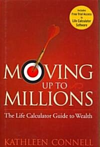 Moving Up to Millions: The Life Calculator Guide to Wealth (Hardcover)