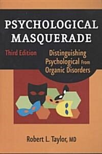 Psychological Masquerade, Second Edition: Distinguishing Psychological from Organic Disorders (Paperback, 3)