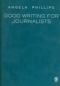 Good Writing for Journalists: Narrative, Style, Structure (Hardcover)