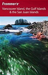 Frommers Vancouver Island, the Gulf Islands and the San Juan Islands (Paperback)