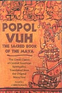 Popol Vuh: The Sacred Book of the Maya; The Great Classic of Central American Spirituality, Translated from the Original Maya Tex (Paperback)