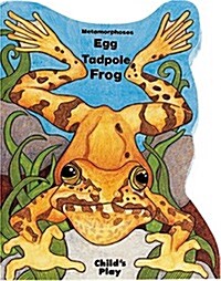 Egg, Tadpole, Frog (Board Book)