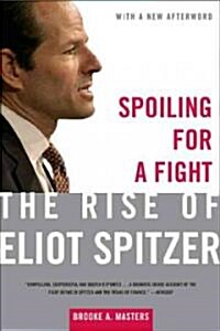 Spoiling for a Fight: The Rise of Eliot Spitzer (Paperback)