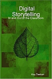 Digital Storytelling: In and Out of the Classroom (Paperback)