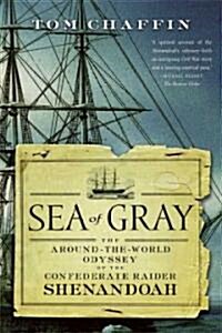 Sea of Gray: The Around-The-World Odyssey of the Confederate Raider Shenandoah (Paperback)