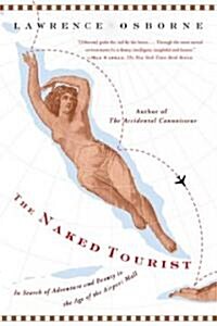The Naked Tourist: In Search of Adventure and Beauty in the Age of the Airport Mall (Paperback)