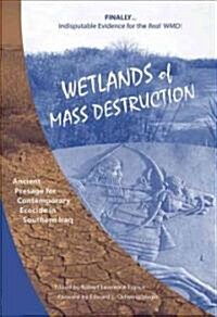 Wetlands of Mass Destruction: Ancient Presage for Contemporary Ecocide in Southern Iraq (Paperback)