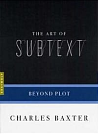 The Art of Subtext: Beyond Plot (Paperback)