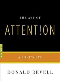 The Art of Attention: A Poets Eye (Paperback)