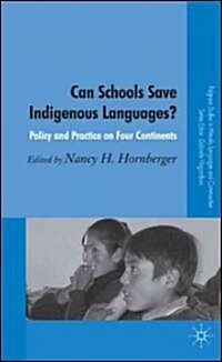 Can Schools Save Indigenous Languages? : Policy and Practice on Four Continents (Hardcover)
