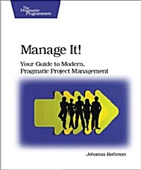 Manage It!: Your Guide to Modern, Pragmatic Project Management (Paperback)