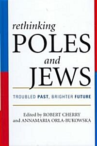 Rethinking Poles and Jews: Troubled Past, Brighter Future (Hardcover)
