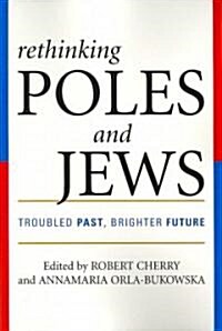 Rethinking Poles and Jews: Troubled Past, Brighter Future (Paperback)