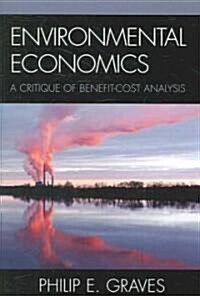 Environmental Economics: A Critique of Benefit-Cost Analysis (Paperback)