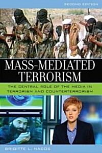 Mass-Mediated Terrorism: The Central Role of the Media in Terrorism and Counterterrorism (Paperback, 2)
