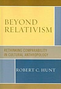 Beyond Relativism: Comparability in Cultural Anthropology (Paperback)