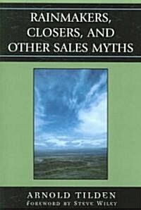 Rainmakers, Closers, and Other Sales Myths (Paperback)