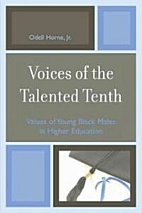 Voices of the Talented Tenth: Values of Young Black Males in Higher Education (Paperback)