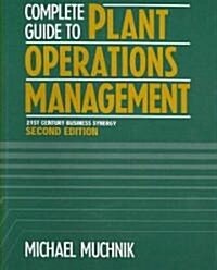 Complete Guide to Plant Operations Management: 21st Century Business Synergy (Paperback, 2)