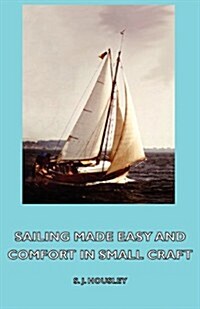 Sailing Made Easy and Comfort in Small Craft (Paperback)