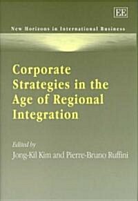 Corporate Strategies in the Age of Regional Integration (Hardcover)