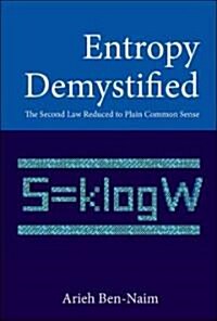 Entropy Demystified: The Second Law Reduced to Plain Common Sense (Paperback)