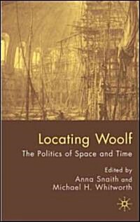 Locating Woolf : The Politics of Space and Place (Hardcover)