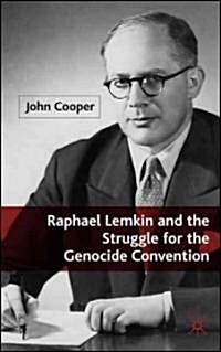 Raphael Lemkin and the Struggle for the Genocide Convention (Hardcover)
