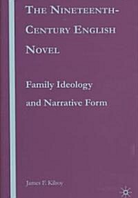 The Nineteenth-Century English Novel: Family Ideology and Narrative Form (Hardcover)