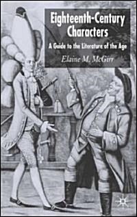 Eighteenth-Century Characters : A Guide to the Literature of the Age (Hardcover, 2007 ed.)