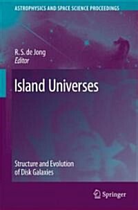 Island Universes: Structure and Evolution of Disk Galaxies (Hardcover, 2007)