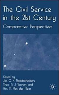 The Civil Service in the 21st Century: Comparative Perspectives (Hardcover)