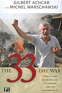 33 Day War: Israels War on Hezbollah in Lebanon and Its Consequences (Paperback)