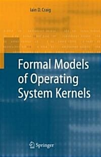 Formal Models of Operating System Kernels (Hardcover)