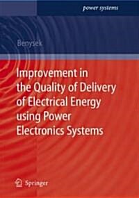Improvement in the Quality of Delivery of Electrical Energy Using Power Electronics Systems (Hardcover)