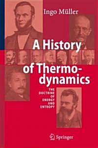 A History of Thermodynamics: The Doctrine of Energy and Entropy (Hardcover, 2007)