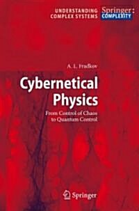 Cybernetical Physics: From Control of Chaos to Quantum Control (Hardcover, 2007)