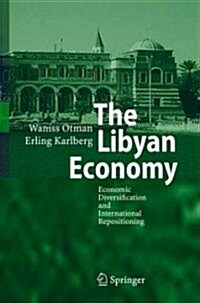 The Libyan Economy: Economic Diversification and International Repositioning (Hardcover, 2007)