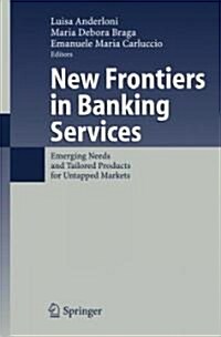 New Frontiers in Banking Services: Emerging Needs and Tailored Products for Untapped Markets (Hardcover, 2007)